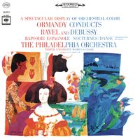 Eugene Ormandy - A Spectacular Display of Orchestral Color: Ormandy conducts Ravel and Debussy