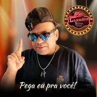 Leandro Silva - Pega Eu Pra Você