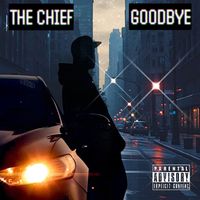 The Chief - Goodbye (Explicit)