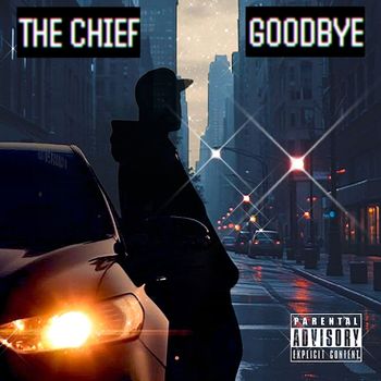 The Chief - Goodbye (Explicit)