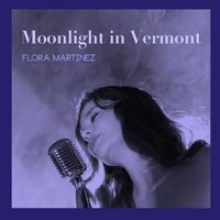 Flora Martinez - Moonlight In Vermont