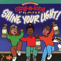Integrity Kids - Sing-A-Long Praise: Shine Your Light