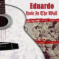 Eduardo - Hole in the Wall