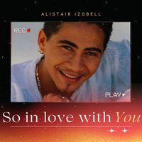 Alistair Izobell - So In Love with You (2025 Version)