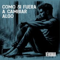 Vënkman - Como Si Fuera a Cambiar Algo
