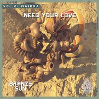 Bronze Sun - Need Your Love