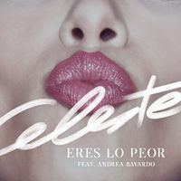 Celeste - Eres lo peor (Explicit)