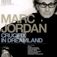 Marc Jordan - Crucifix In Dreamland