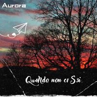 Aurora - Quando non ci Sei