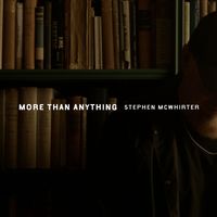 Stephen McWhirter - More Than Anything