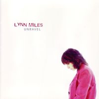 Lynn Miles - Unravel