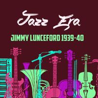 Jimmy Lunceford - Jazz Era, Jimmy Lunceford 1939-40