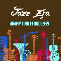Jimmy Lunceford - Jazz Era, Jimmy Lunceford 1939