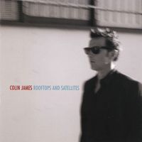 Colin James - Rooftops and Satellites