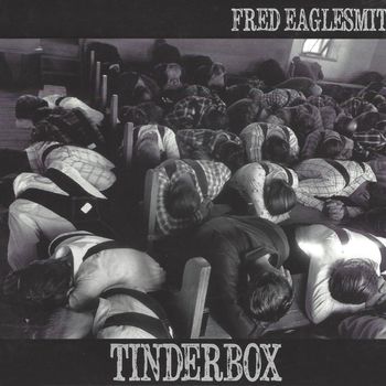 Fred Eaglesmith - Tinderbox