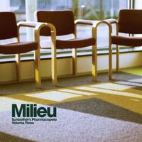 Milieu - Sunbather’s Pharmacopeia, Vol. 3