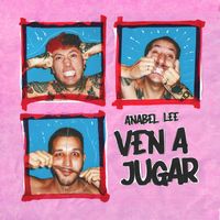 Anabel Lee - Ven a jugar (Explicit)
