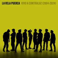 La Vela Puerca - Vivo A Contraluz (2004 - 2024)