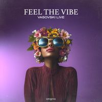 Vasovski Live - Feel The Vibe (Extended Mix)