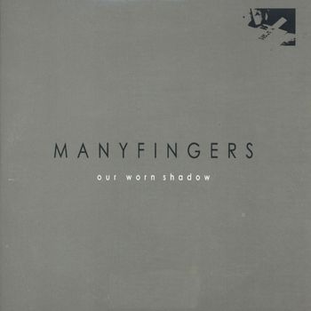 Manyfingers - Our Worn Shadow