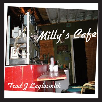 Fred Eaglesmith - Milly's Café