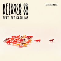 Alvarezmejia - Dejarlo Ir