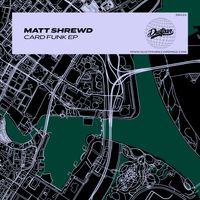 Matt Shrewd - Card Funk EP