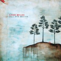 Lynn Miles - Fall for Beauty