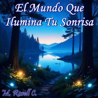M. ROSELL C. - El Mundo Que Ilumina Tu Sonrisa
