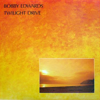 Bobby Edwards - Twilight Drive