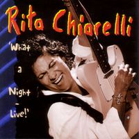 Rita Chiarelli - What A Night!