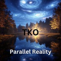 TKO - Parallel Reality