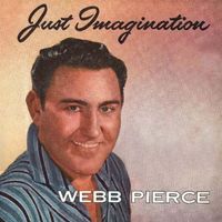 Webb Pierce - Just Imagination (2020 Digitally Remastered)