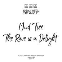 Mood Tree - The Rave Is a Delight