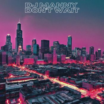 DJ Manny - Don't Wait
