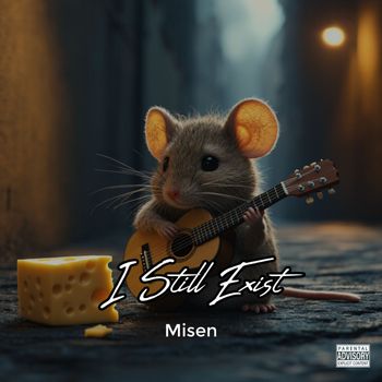 Misen - I Still Exist! (Explicit)