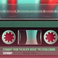 Sveniboy - Straight from the Block Where the Echoes Boom