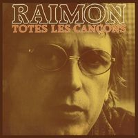 Raimon - Totes Les Cançons