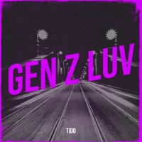 tido - Gen Z Luv (Explicit)