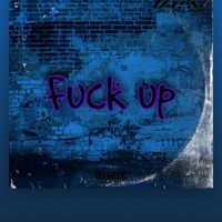 Ves - Fuck Up (Explicit)
