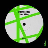 Mutehead - Dale Boca