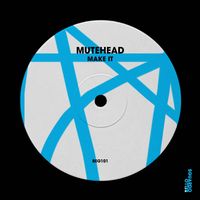 Mutehead - Make It