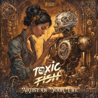 ToxicFish - Artist Of Your Life