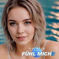 Aurelia - Fühl Mich