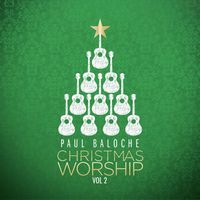 Paul Baloche - Christmas Worship, Vol. 2