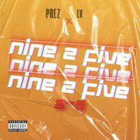 PREZ - Nine2Five (Explicit)