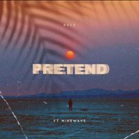 PREZ - Pretend (Explicit)