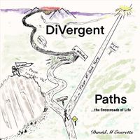 David M Everetts - Divergent Paths ….the Crossroads of Life