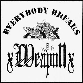 XweaponX - Everybody Breaks