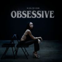 Girlfriend - Obsessive (Explicit)